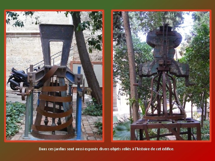 Dans ces jardins sont aussi exposés divers objets reliés à l’histoire de cet édifice.