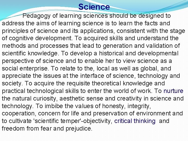 Science Pedagogy of learning sciences should be designed to address the aims of learning
