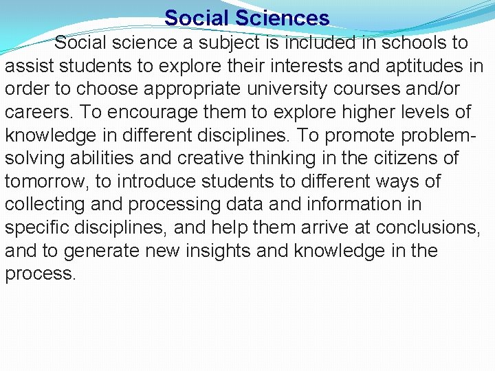 Social Sciences Social science a subject is included in schools to assist students to