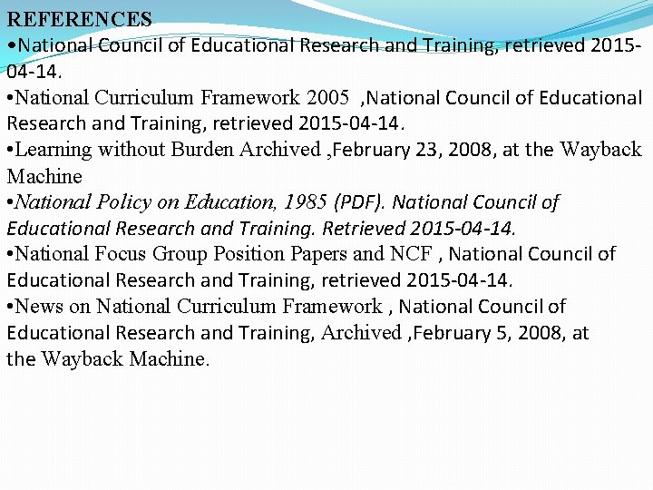 REFERENCES • National Council of Educational Research and Training, retrieved 201504 -14. • National