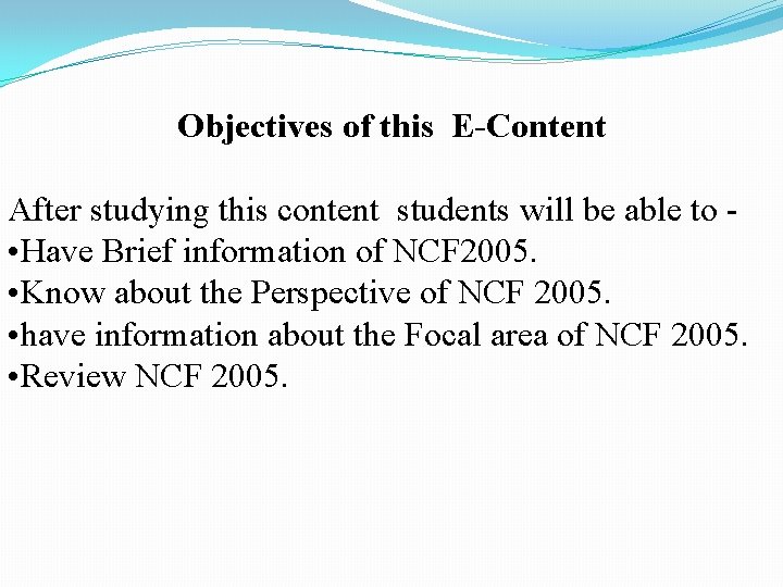 Objectives of this E-Content After studying this content students will be able to •