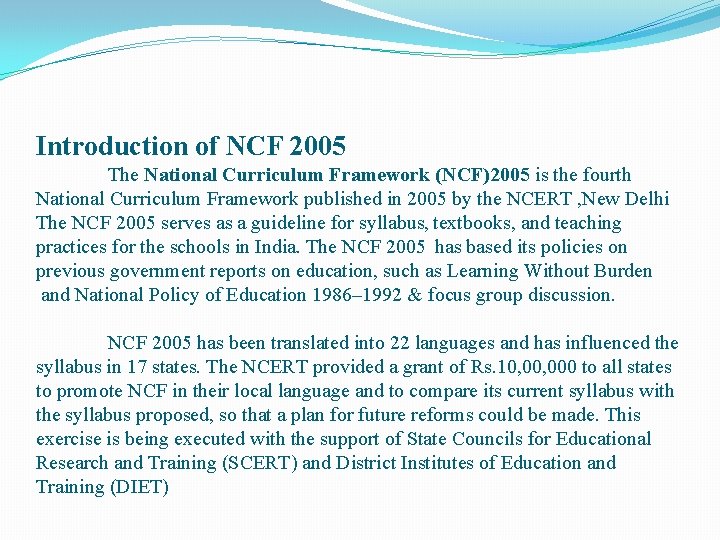 Introduction of NCF 2005 The National Curriculum Framework (NCF)2005 is the fourth National Curriculum