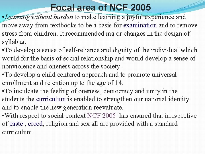 Focal area of NCF 2005 • Learning without burden to make learning a joyful