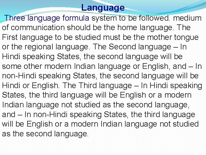 Language Three language formula system to be followed. medium of communication should be the