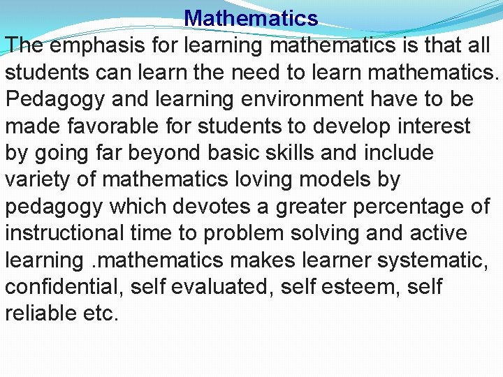 Mathematics The emphasis for learning mathematics is that all students can learn the need