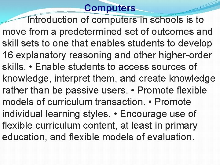 Computers Introduction of computers in schools is to move from a predetermined set of