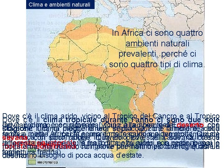 Clima e ambienti naturali In Africa ci sono quattro ambienti naturali prevalenti, perché ci