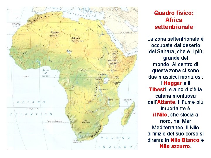 Quadro fisico: Africa settentrionale La zona settentrionale è occupata dal deserto del Sahara, che