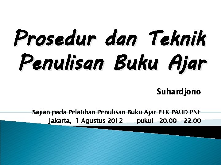 Prosedur dan Teknik Penulisan Buku Ajar Suhardjono Sajian pada Pelatihan Penulisan Buku Ajar PTK