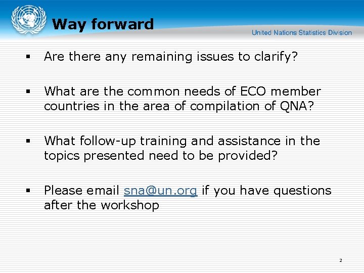 Way forward § Are there any remaining issues to clarify? § What are the