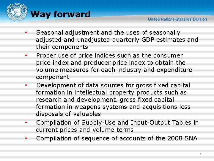 Way forward • • • Seasonal adjustment and the uses of seasonally adjusted and