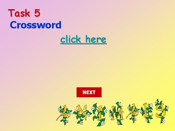 Task 5 Crossword click here NEXT 
