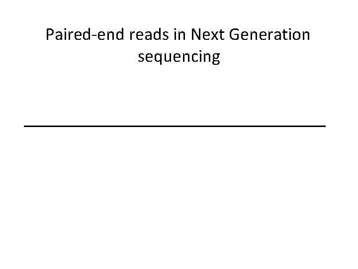 Paired-end reads in Next Generation sequencing 