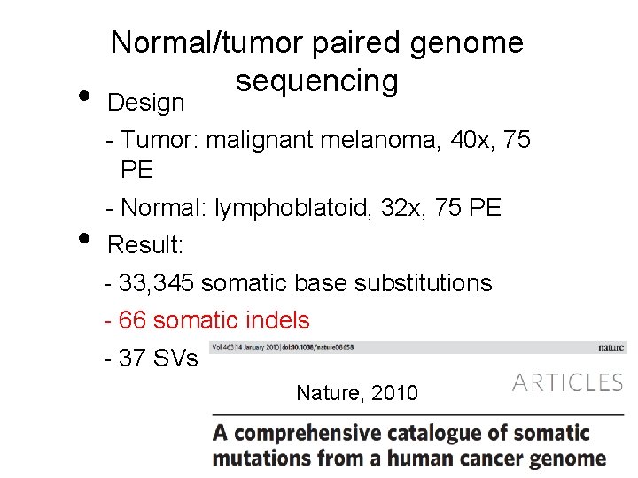  • Normal/tumor paired genome sequencing Design - Tumor: malignant melanoma, 40 x, 75