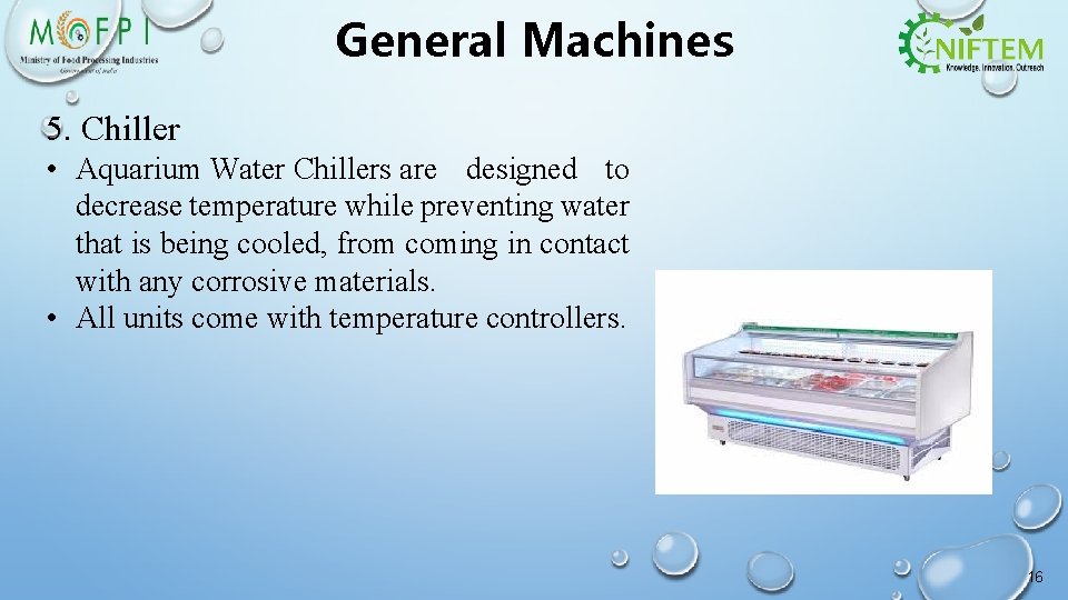 General Machines 5. Chiller • Aquarium Water Chillers are designed to decrease temperature while