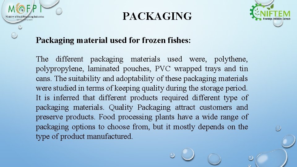 PACKAGING Packaging material used for frozen fishes: The different packaging materials used were, polythene,
