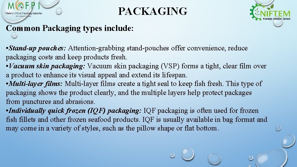 PACKAGING Common Packaging types include: • Stand-up pouches: Attention-grabbing stand-pouches offer convenience, reduce packaging
