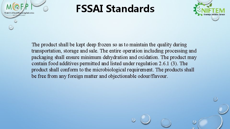 FSSAI Standards The product shall be kept deep frozen so as to maintain the