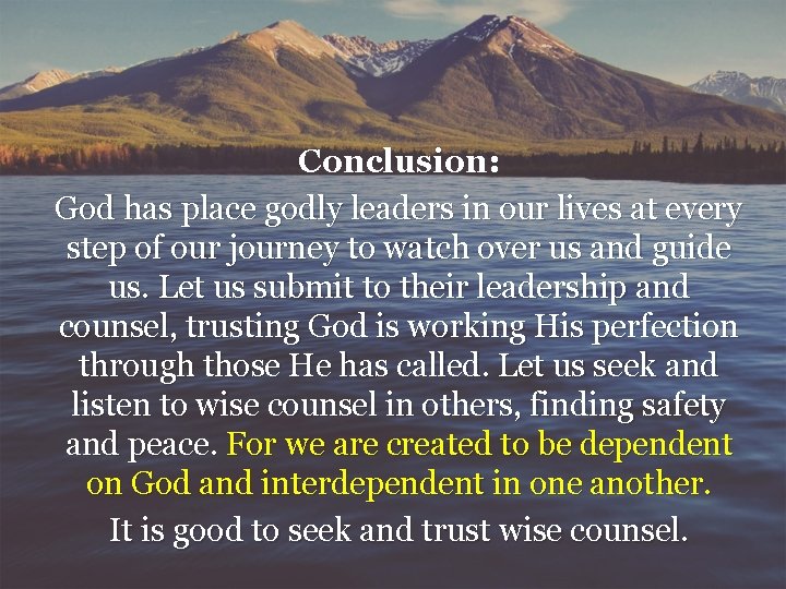 Conclusion: God has place godly leaders in our lives at every step of our