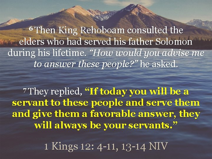 6 Then King Rehoboam consulted the elders who had served his father Solomon during