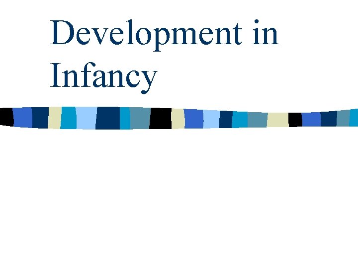 Development in Infancy 