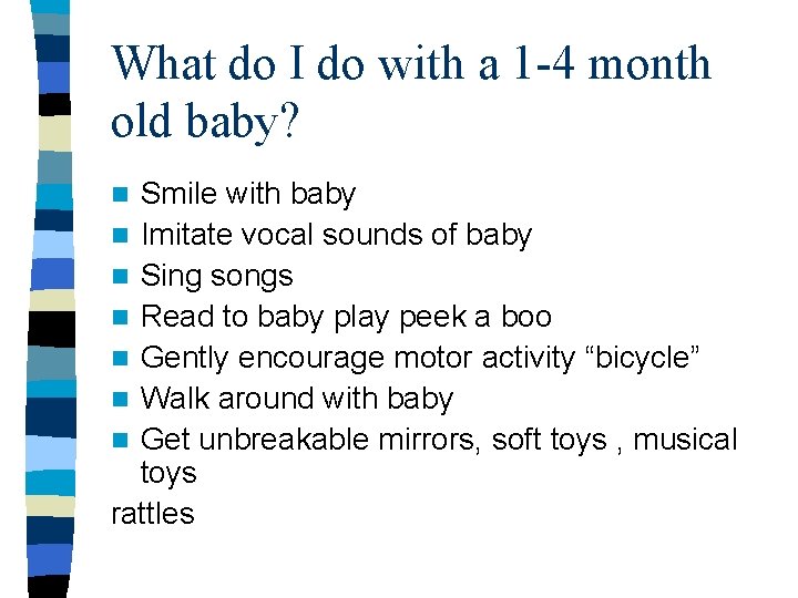 What do I do with a 1 -4 month old baby? Smile with baby