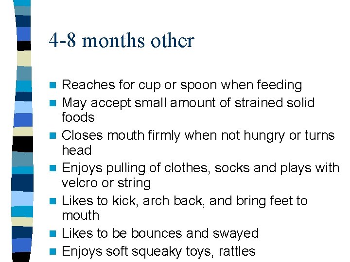 4 -8 months other n n n n Reaches for cup or spoon when