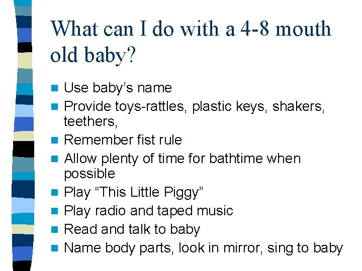 What can I do with a 4 -8 mouth old baby? n n n