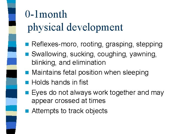 0 -1 month physical development n n n Reflexes-moro, rooting, grasping, stepping Swallowing, sucking,