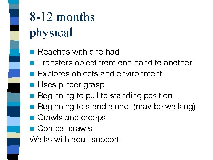 8 -12 months physical Reaches with one had n Transfers object from one hand