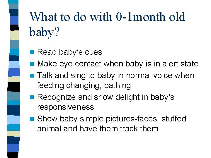 What to do with 0 -1 month old baby? n n n Read baby’s