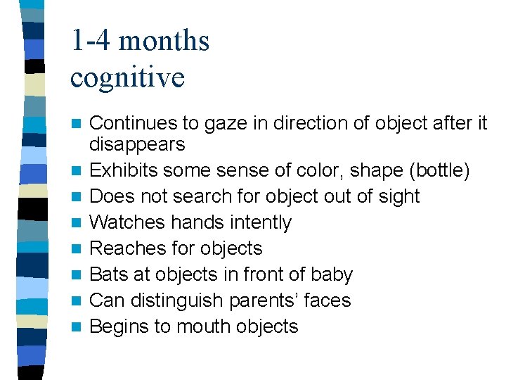 1 -4 months cognitive n n n n Continues to gaze in direction of