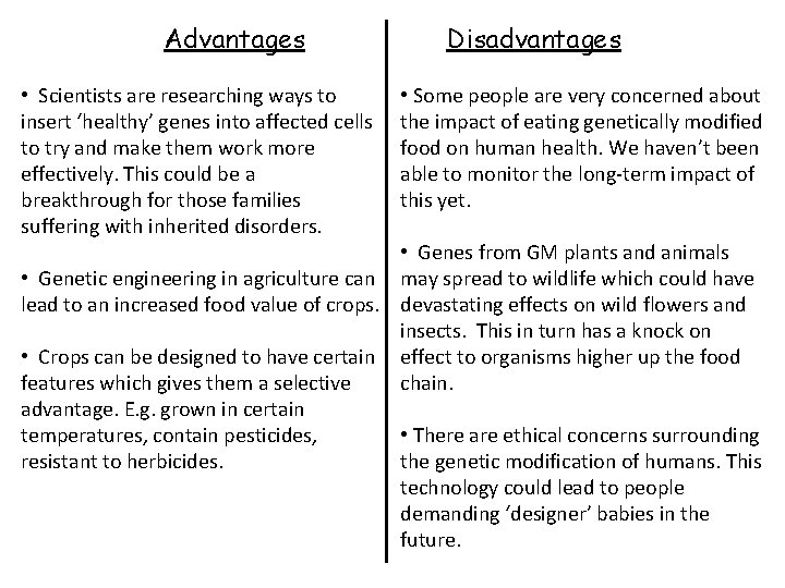 Advantages • Scientists are researching ways to insert ‘healthy’ genes into affected cells to