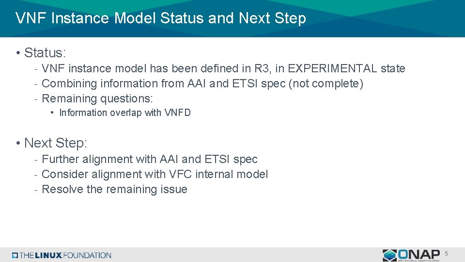 VNF Instance Model Status and Next Step • Status: - VNF instance model has