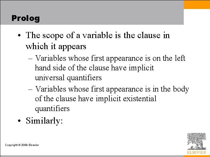Prolog • The scope of a variable is the clause in which it appears