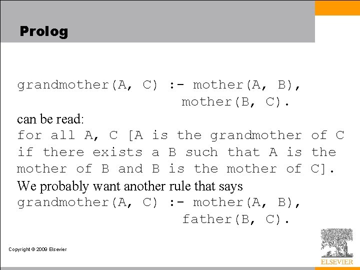 Prolog grandmother(A, C) : - mother(A, B), mother(B, C). can be read: for all
