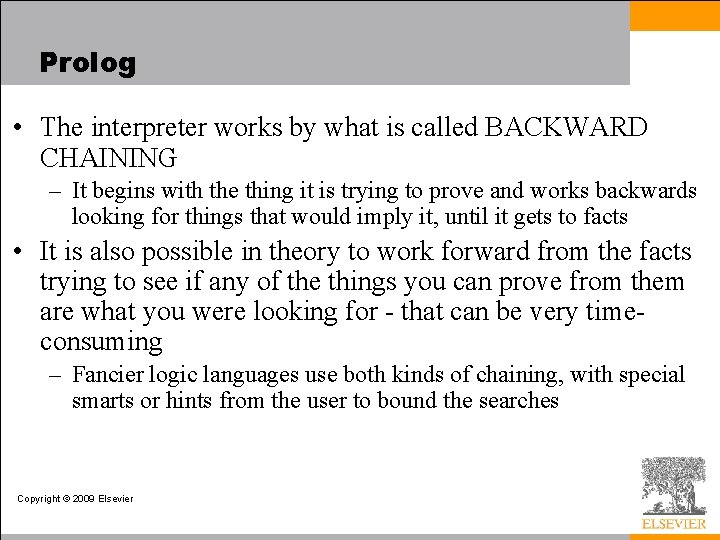 Prolog • The interpreter works by what is called BACKWARD CHAINING – It begins