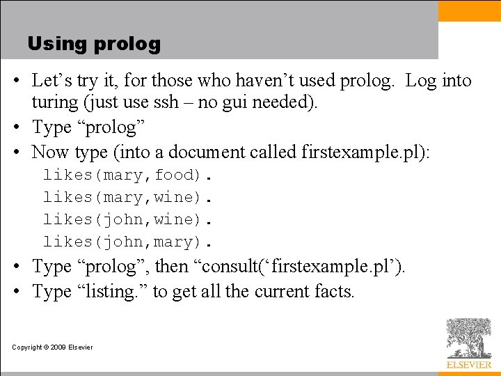 Using prolog • Let’s try it, for those who haven’t used prolog. Log into