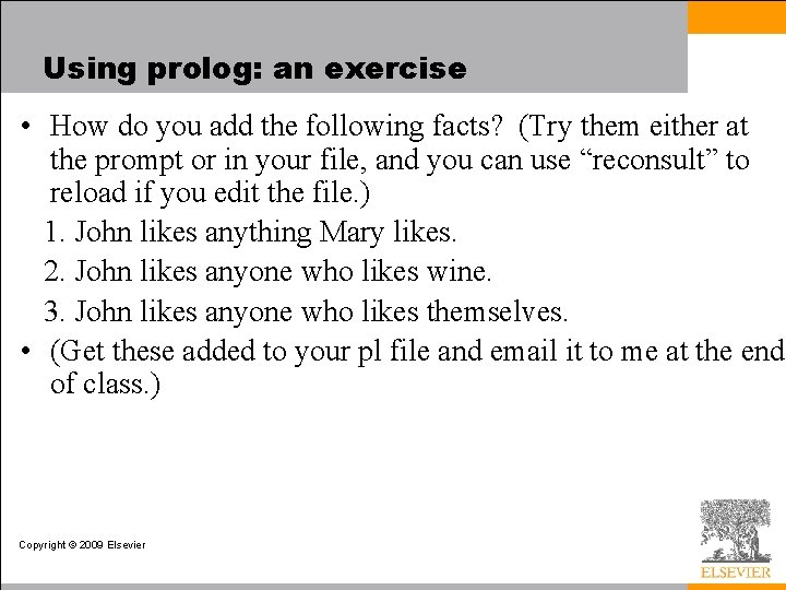 Using prolog: an exercise • How do you add the following facts? (Try them
