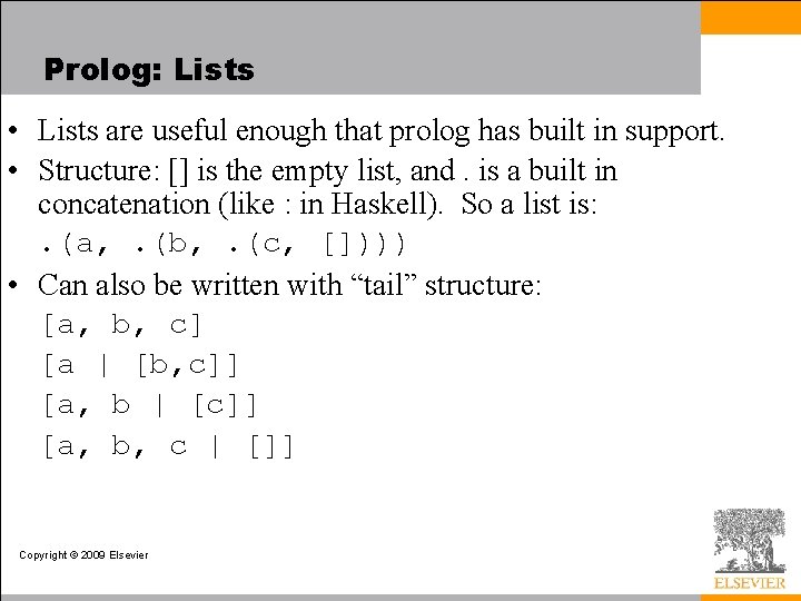 Prolog: Lists • Lists are useful enough that prolog has built in support. •