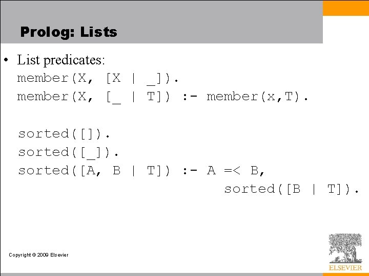 Prolog: Lists • List predicates: member(X, [X | _]). member(X, [_ | T]) :