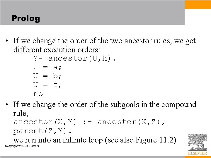 Prolog • If we change the order of the two ancestor rules, we get