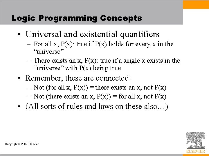 Logic Programming Concepts • Universal and existential quantifiers – For all x, P(x): true