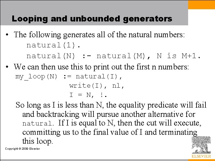 Looping and unbounded generators • The following generates all of the natural numbers: natural(1).