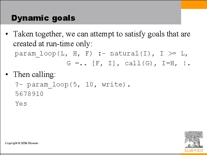 Dynamic goals • Taken together, we can attempt to satisfy goals that are created