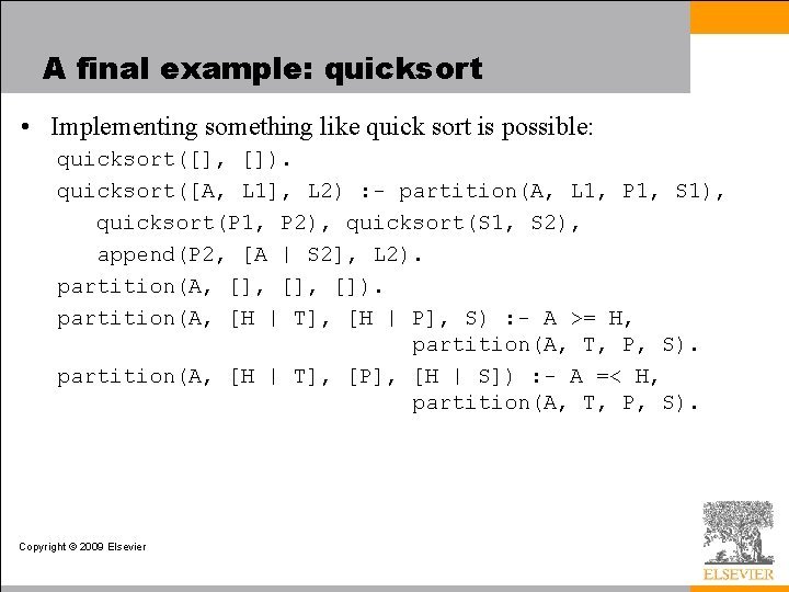 A final example: quicksort • Implementing something like quick sort is possible: quicksort([], []).