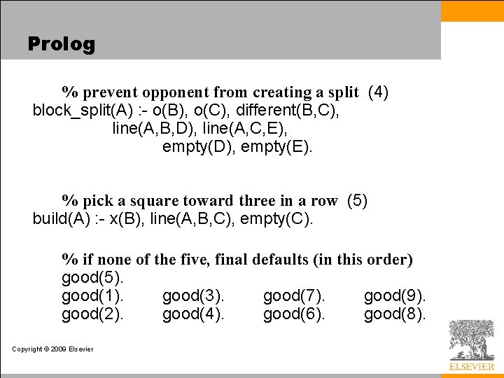 Prolog % prevent opponent from creating a split (4) block_split(A) : - o(B), o(C),