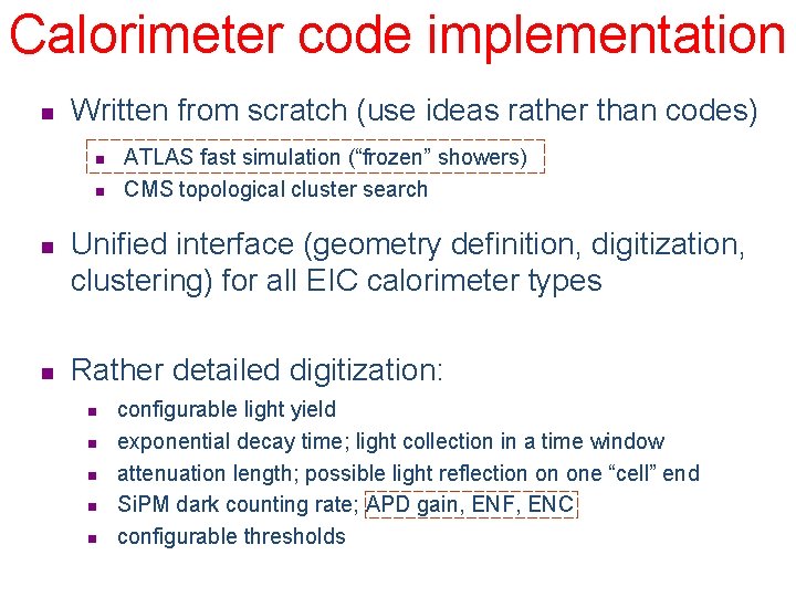 Calorimeter code implementation n Written from scratch (use ideas rather than codes) n n