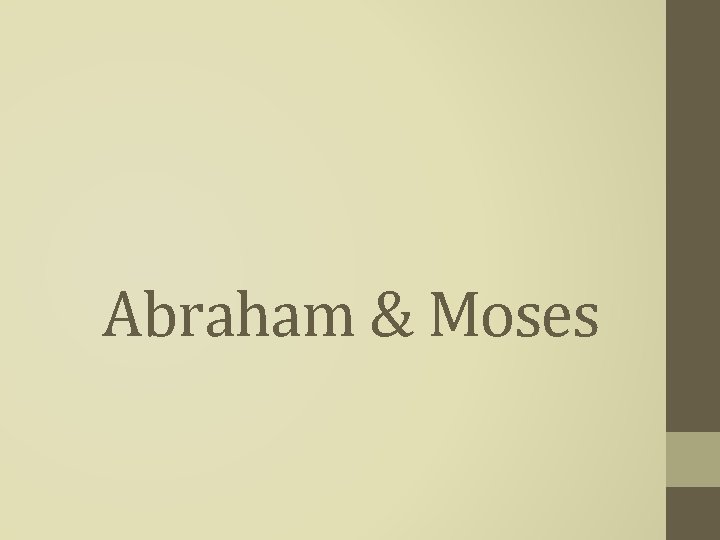 Abraham & Moses 