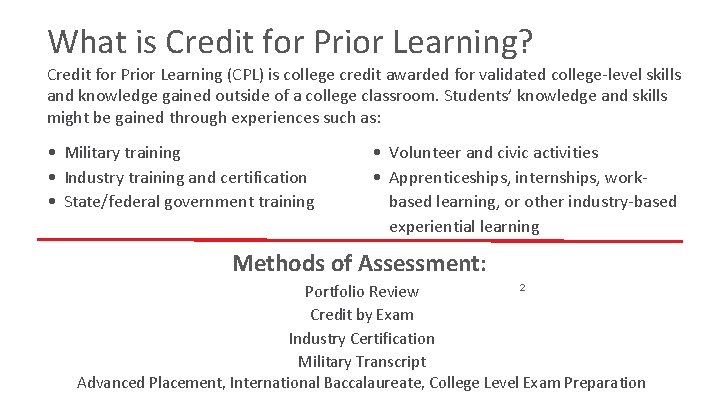What is Credit for Prior Learning? Credit for Prior Learning (CPL) is college credit
